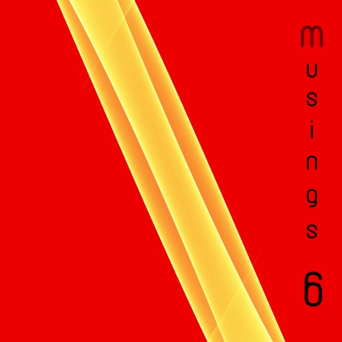Musings 6