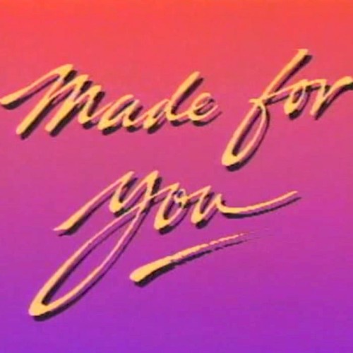Made For You