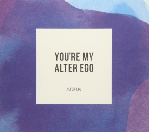 You’re My Alter Ego