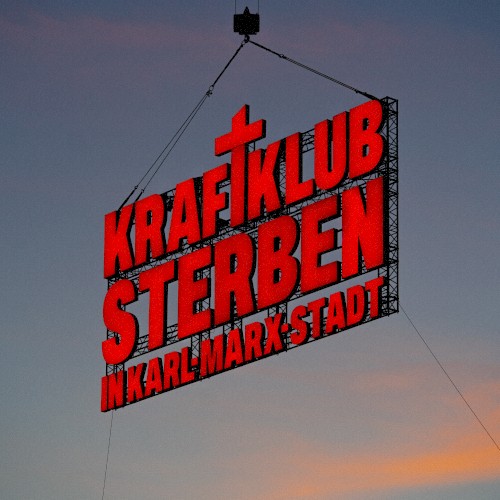 Kraftklub &ndash; Sterben in Karl-Marx-Stadt