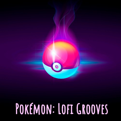 Pokémon: Lofi Grooves