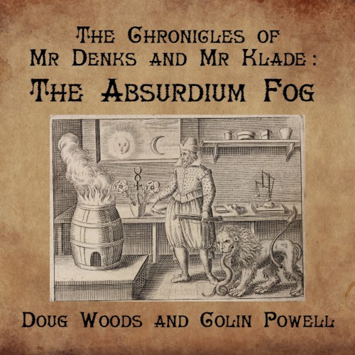 The Chronicles of Mr Denks and Mr Klade - The Absurdium Fog