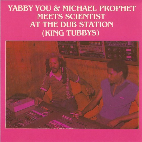 Yabby You & Michael Prophet meets Scientist at the Dub Station