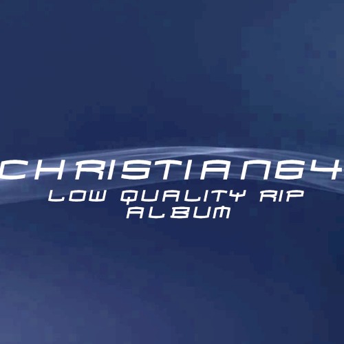 Christian64 Low Quality Rip Album