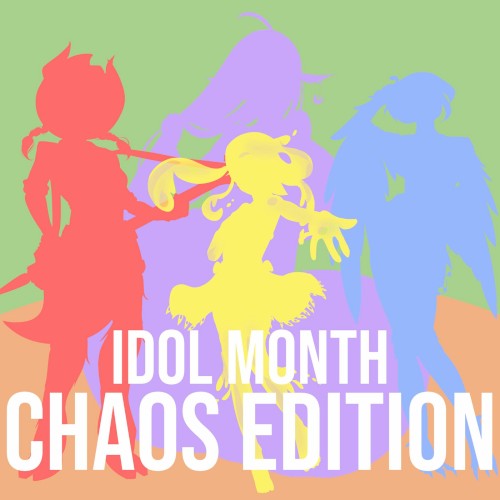 Idol Month (Chaos Edition)
