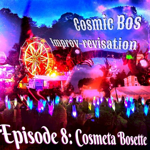 Improv-Revisation Episode 8: Cosmeta Bosette