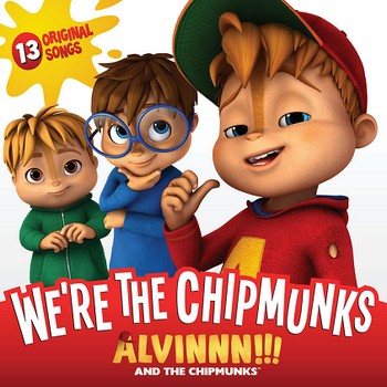 We’re the Chipmunks