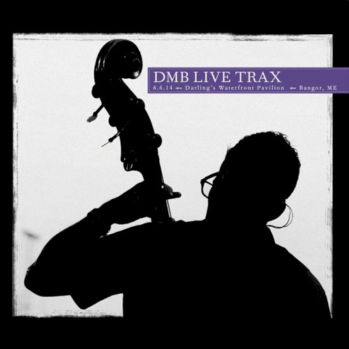 2014‐06‐06: DMB Live Trax, Volume 52: Darling’s Waterfront Pavilion, Bangore, ME