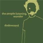 The People Listening, Wonder / Dodewaard