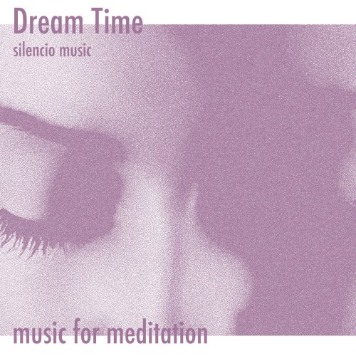 Dream Time: Music for Meditation & Deep Relaxation