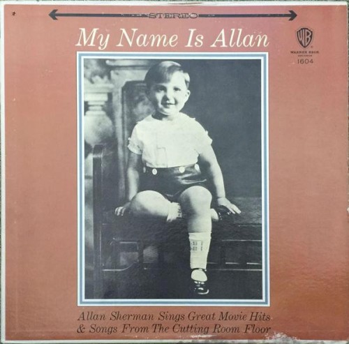 My Name Is Allan: Allan Sherman Sings Great Movie Hits & Songs From the Cutting Room Floor