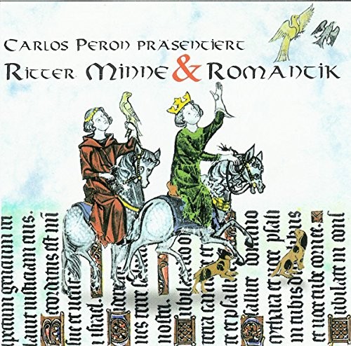 Carlos Peron präsentiert: Ritter, Minne & Romantik
