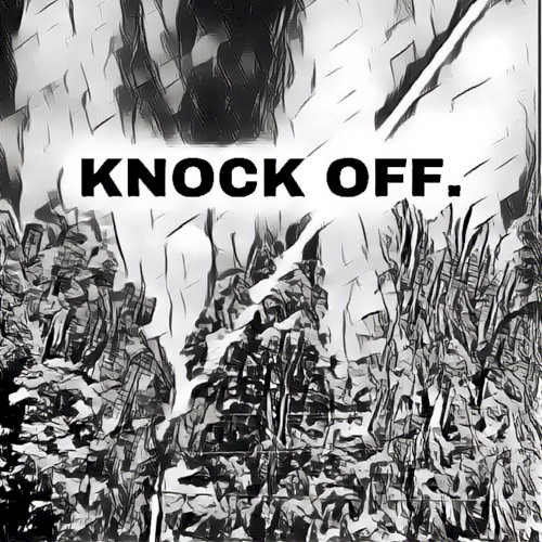 KNOCK OFF.