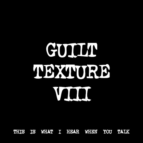 GUILT TEXTURE VIII