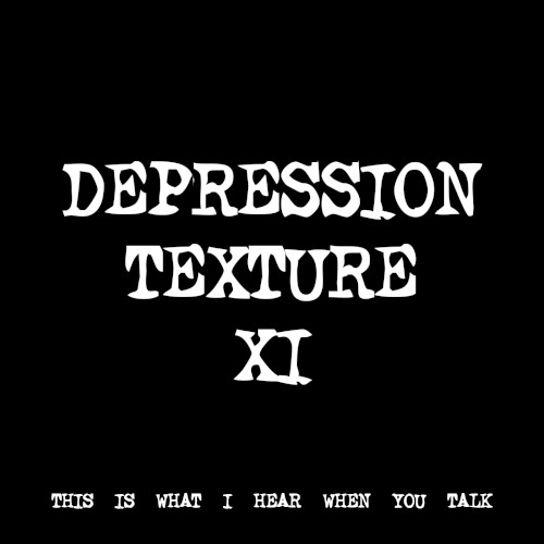 DEPRESSION TEXTURE XI