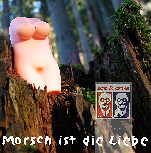 Morsch ist die Liebe