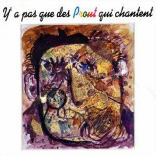 Y'a Pas Que Des Prout Qui Chantent