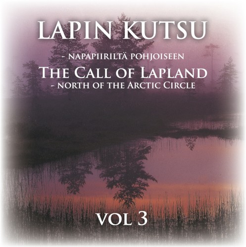 The Call Of Lapland - North Of The Arctic Circle Vol 3
