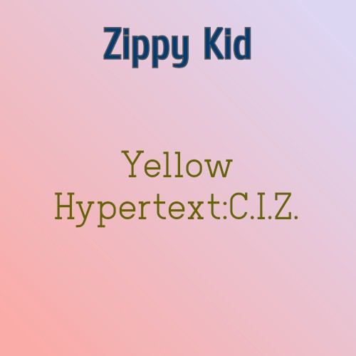 Yellow Hypertext:C.I.Z.