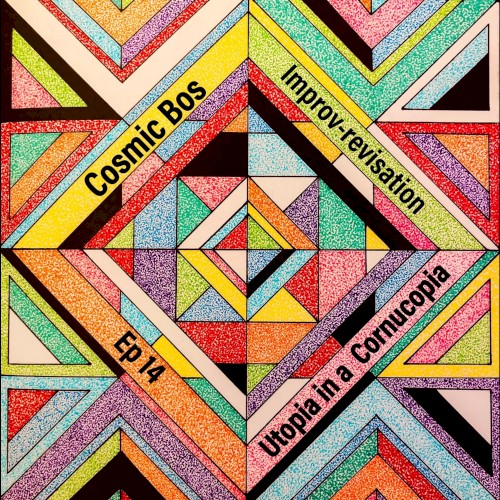 Improv-Revisation Ep.14: Utopia in a Cornucopia