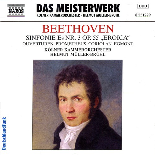 Sinfonie Es Nr. 3, op. 55 „Eroica“ / Ouverturen: Prometheus / Coriolan / Egmont