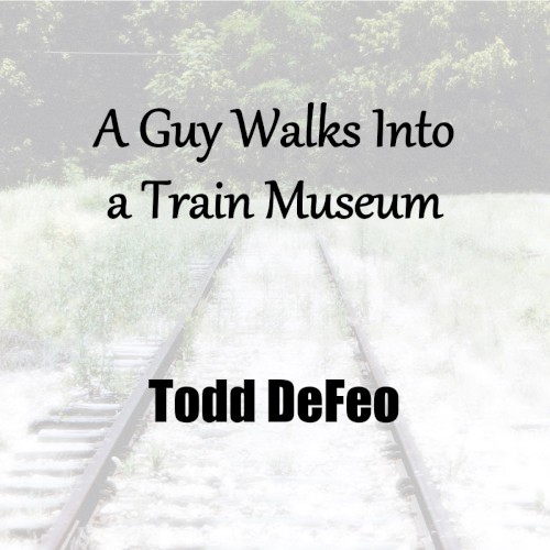 A Guy Walks Into a Train Museum