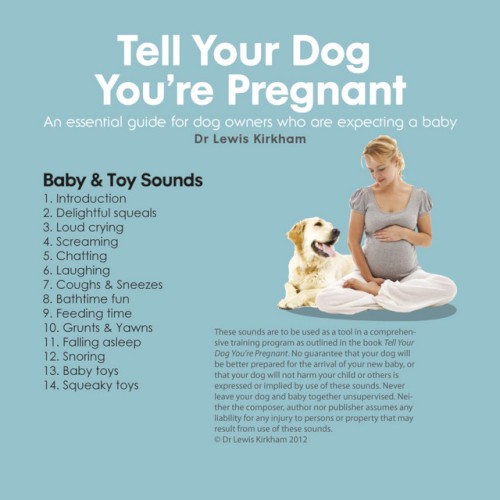 Tell Your Dog You're Pregnant: An Essential Guide for Dog Owners Who Are Expecting A Baby