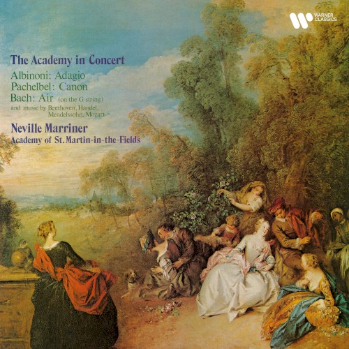 The Academy in Concert. Albinoni: Adagio - Pachelbel: Canon - Bach: Air & Music By Beethoven, Handel, Mendelssohn, Mozart