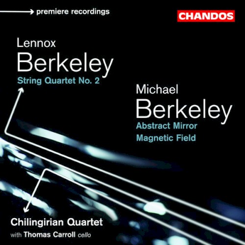 L. Berkeley: String Quartet no. 2 / M. Berkeley: Abstract Mirror / Magnetic Field