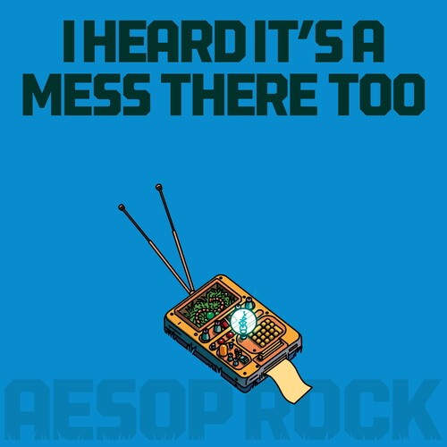Aesop Rock &ndash; I Heard It’s a Mess There Too