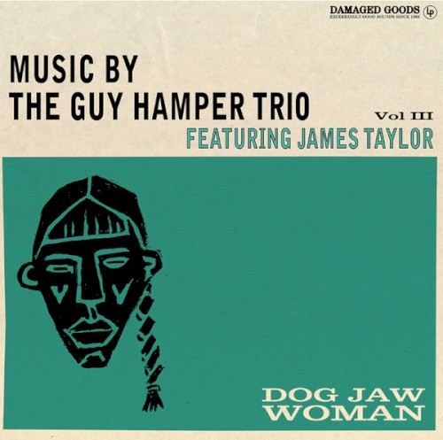 Dog Jaw Woman (Music By The Guy Hamper Trio Featuring James Taylor Vol III)
