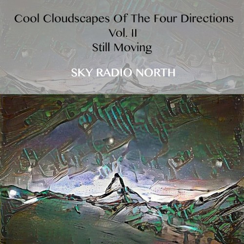 Cool Cloudscapes Of The Four Directions Vol. II - Still Moving - Sky Radio North