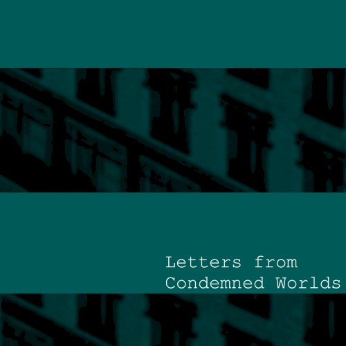 Letters From Condemned Worlds
