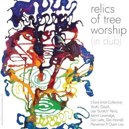 Chant Artist Collective &ndash; Relics of Tree Worship (In Dub)