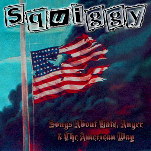Songs About Hate, Anger and the American Way (re-issue)