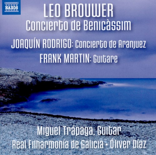 Brouwer: Concierto de Benicàssim / Rodrigo: Concierto de Aranjuez / Martin: Guitare