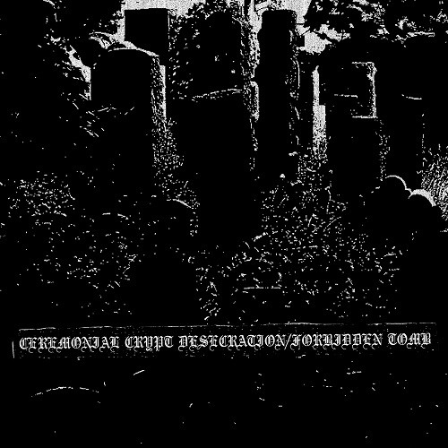 Ceremonial Crypt Desecration / Forbidden Tomb