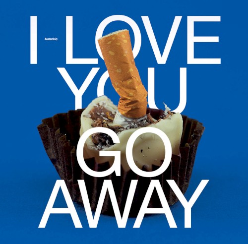I Love You, Go Away