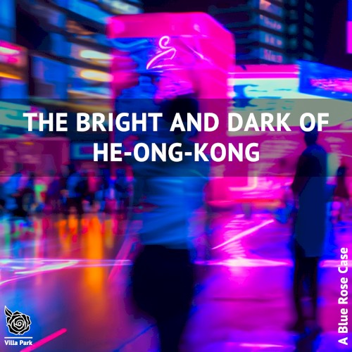 The Bright and Dark of He-Ong-Kong