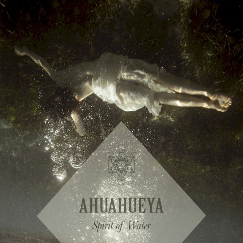 Ahuahueya: Spirit of Water
