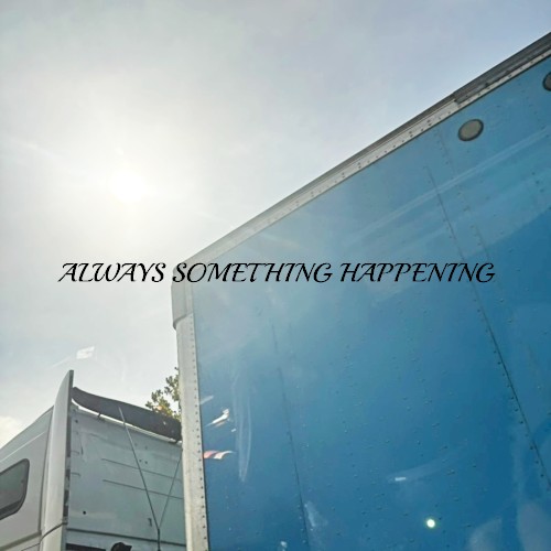 Always Something Happening