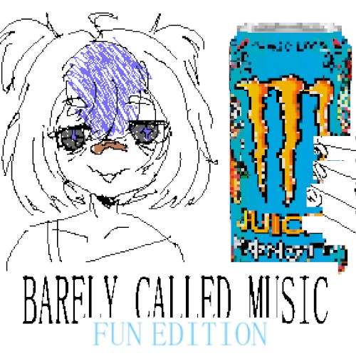 BARELY CALLED MUSIC: FUN EDITION