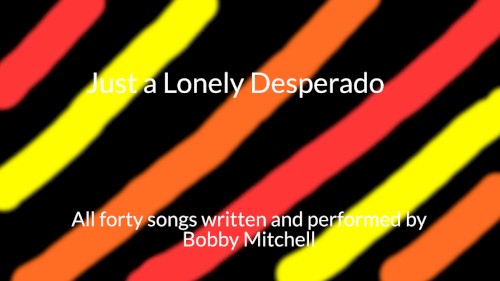 Just a Lonely Desperado- The Quad Album