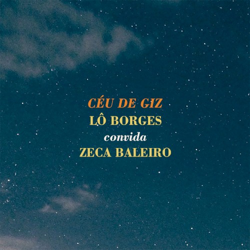 Céu de Giz - Lô Borges Convida Zeca Baleiro
