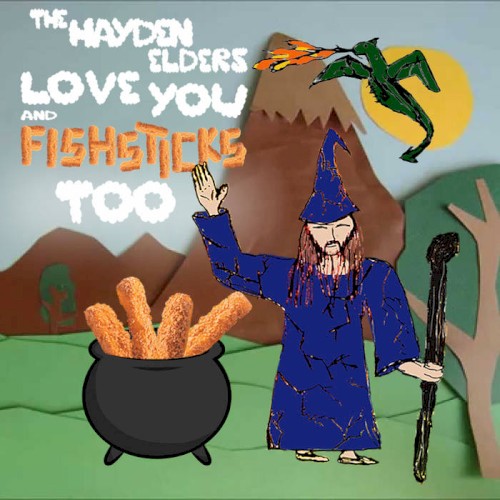 The Hayden Elders Love You and Fishsticks Too
