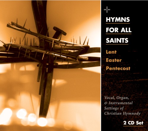 Hymns for All Saints: Lent - Easter - Epiphany