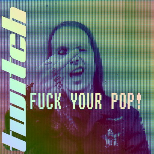 FUCK YOUR POP!
