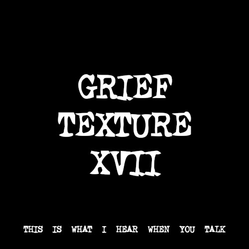 GRIEF TEXTURE XVII