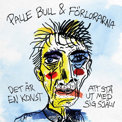 Palle Bull & Förlorarna &ndash; Det är en konst att stå ut med sig själv