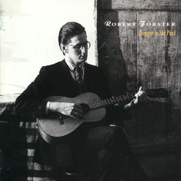 Robert Forster &ndash; Danger in the Past